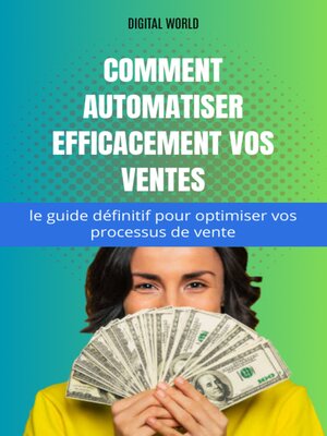 cover image of Comment automatiser efficacement vos ventes--le guide définitif pour optimiser vos processus de vente